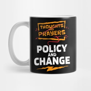 "Thoughts and Prayers, Policy and Change" Bold Political Design for Activists and Advocates Mug